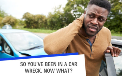 So You’ve Been in a Car Wreck. Now What?